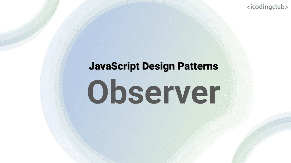 Observer Pattern in JavaScript Explained